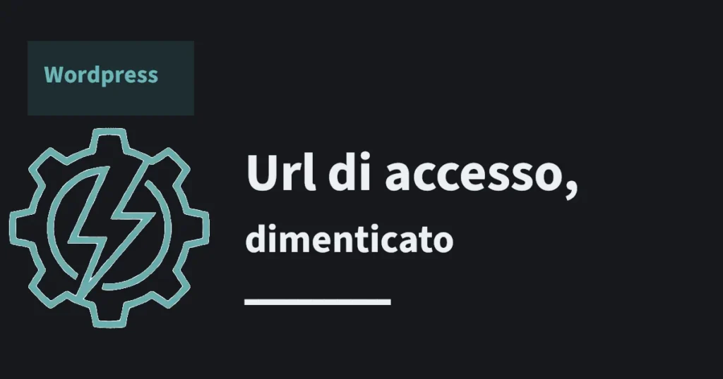 URL di login WordPress personalizzato: come ritrovare o cambiare l’indirizzo di accesso